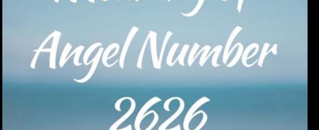 Angel Number 2626: What It Means and Why You’re Seeing It Now