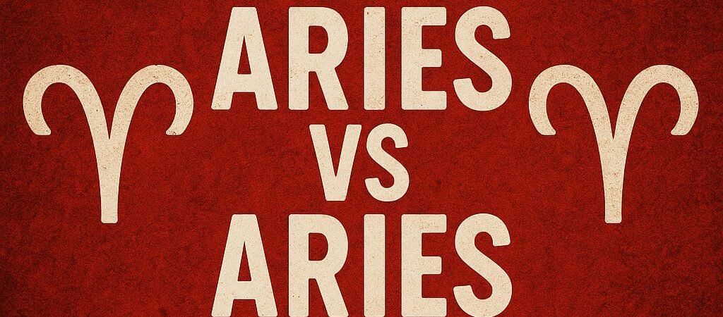 Aries vs Aries in Love, Sex & Life: Sparks Fly or Chaos Unleashed?
