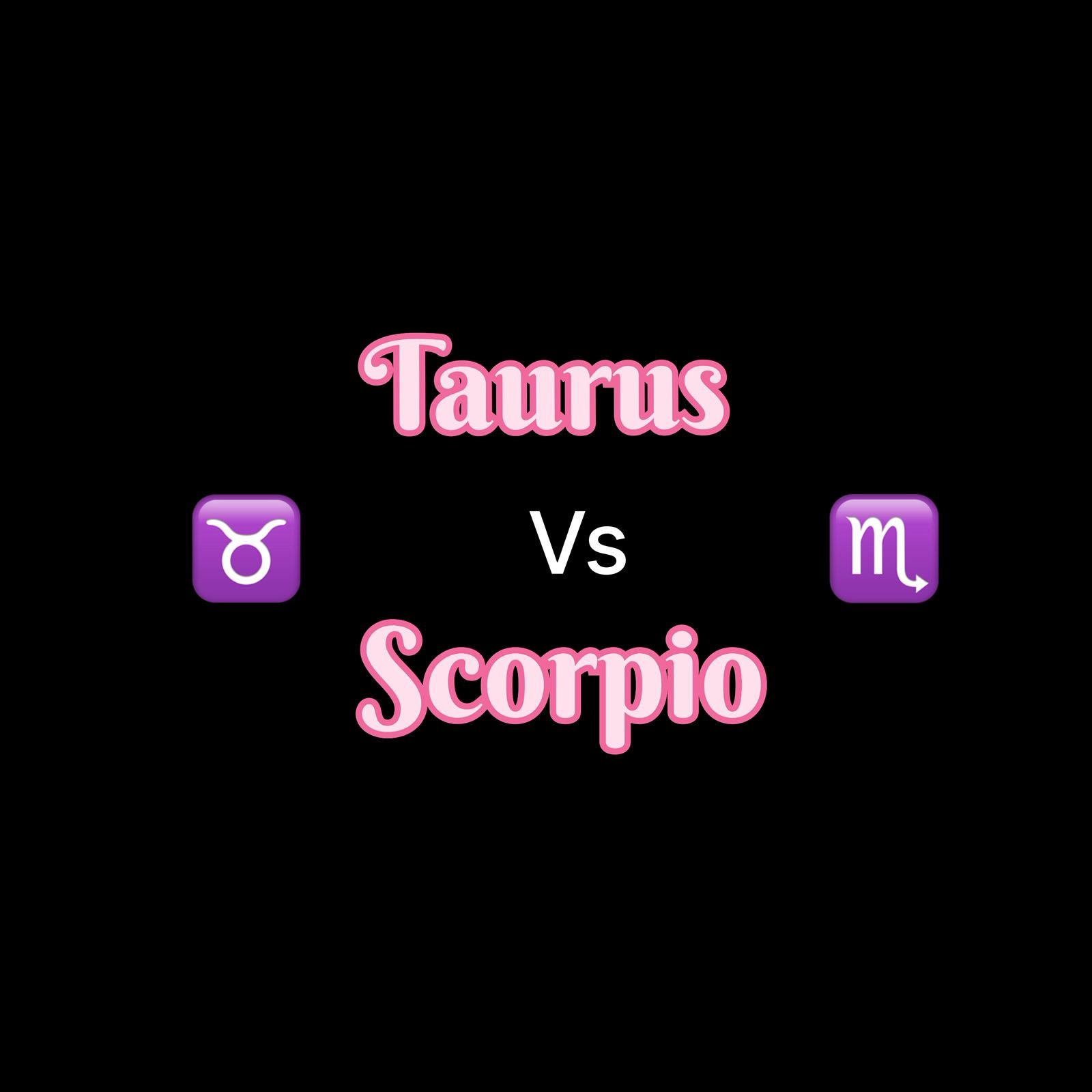 Taurus vs Scorpio: Are Taurus and Scorpio Compatible?