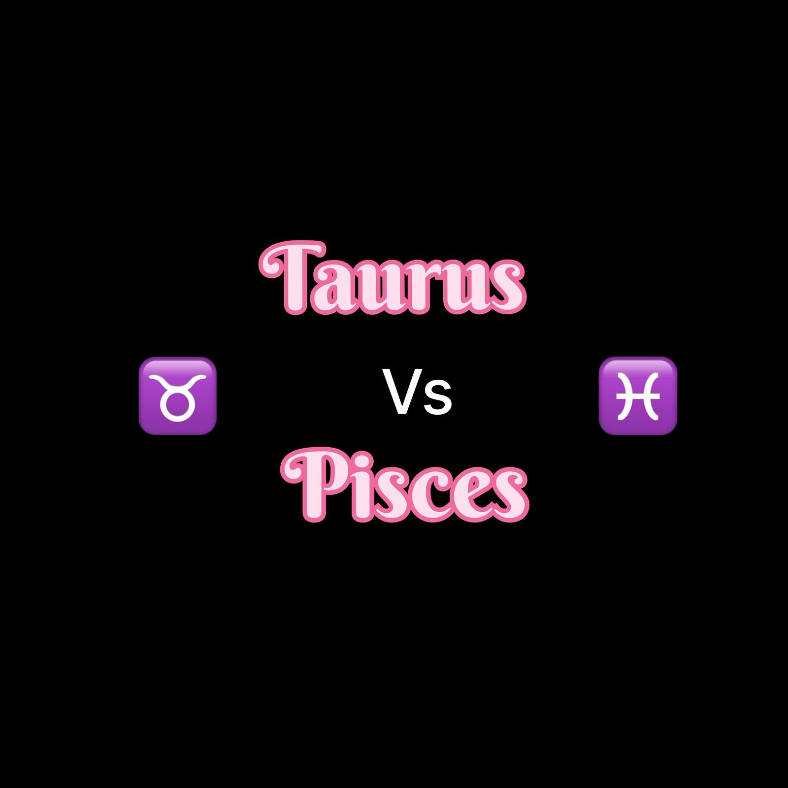 Taurus vs Pisces Compatibility: A Dreamy Earth-Water Connection