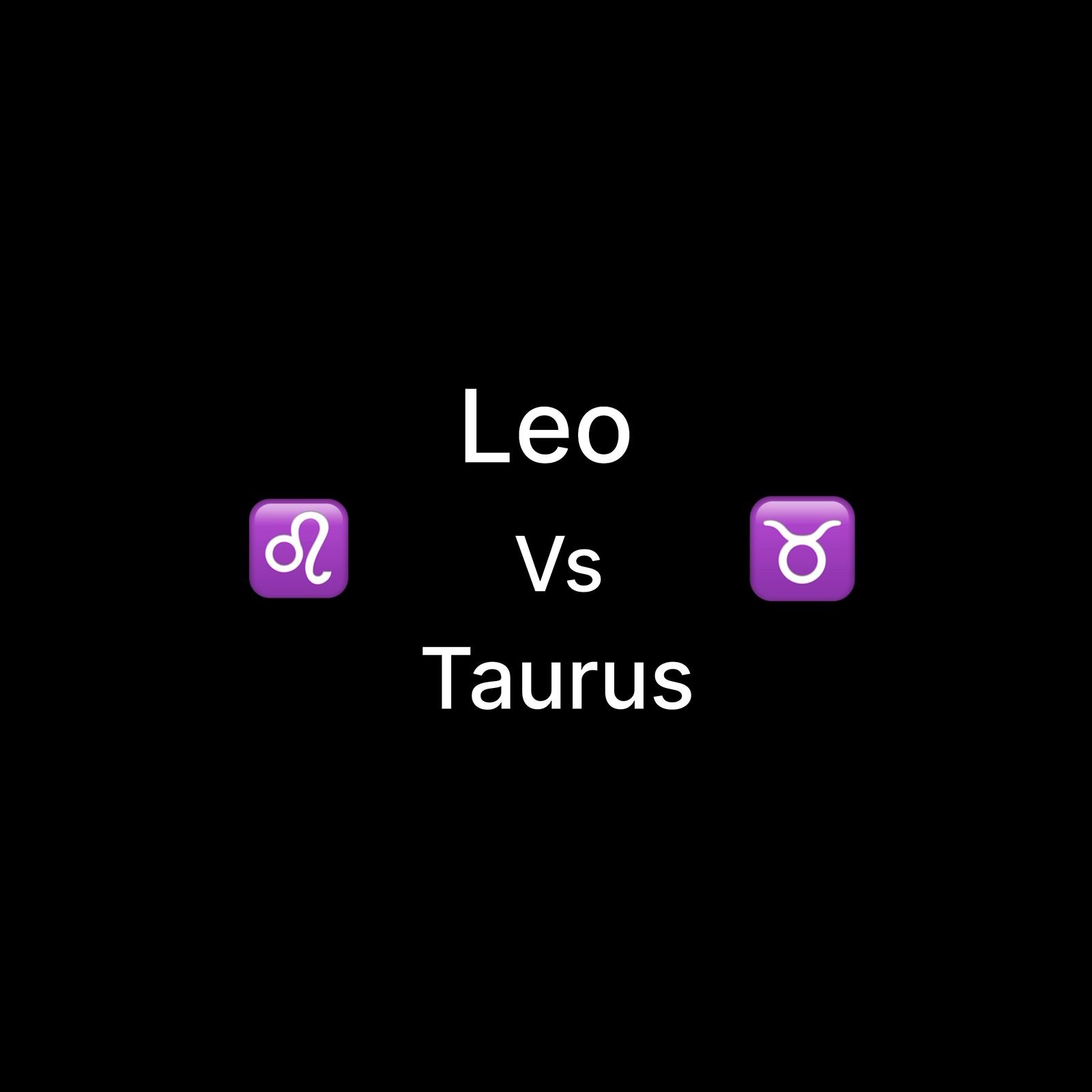 Leo vs Taurus Compatibility: Love, Friendship, Sex & More .